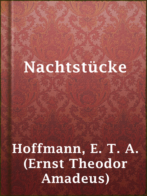 Title details for Nachtstücke by E. T. A. (Ernst Theodor Amadeus) Hoffmann - Available